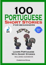 100 Portuguese Short Stories for Beginners Learn Portuguese with Stories Including Audiobook