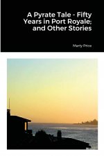 Pyrate Tale - Fifty Years in Port Royale; and Other Stories