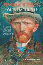 Dreaming with Open Eyes: Poems for Vincent Van Gogh