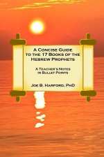 Concise Guide to the 17 Books of the Hebrew Prophets