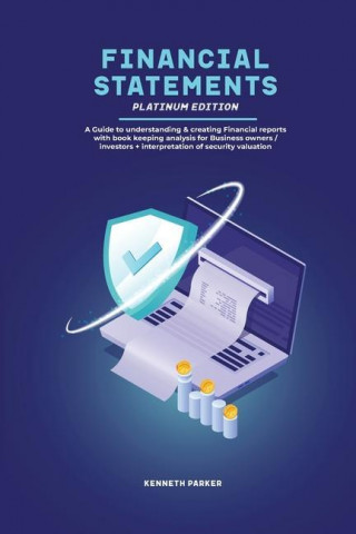 Financial Statements Platinum Edition - A Guide to understanding & creating Financial reports with book keeping analysis for Business owners / investo