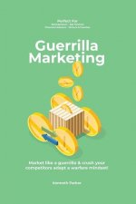 Guerilla marketing New Millennium Edition - Market like a guerrilla & crush your competitors adapt a warfare mindset! perfect for entrepeneurs, job hu