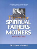The Cry for Spiritual Fathers & Mothers