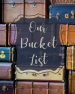 Our Bucket List