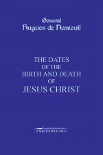Dates of the Birth and Death of Jesus Christ