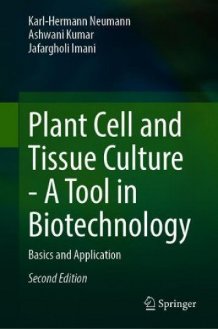 Plant Cell and Tissue Culture - A Tool in Biotechnology (Karl-Hermann Neumann,Ashwani Kumar,Jafargholi Imani)(Kemény kötésű)
