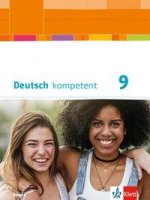 Deutsch kompetent 9. Schulbuch mit Onlineangebot Klasse 9. Ausgabe Bayern ab 2017