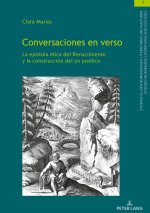 CONVERSACIONES EN VERSO; La epistola etica del Renacimiento y la construccion del yo poetico