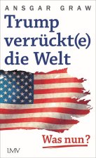 Trump verrückt(e) die Welt