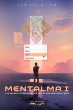 Mentalma I: A Consci?ncia Esclarecida e a Gest?o dos Arquivos Mentais