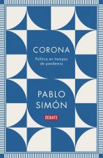 Corona: Política En Tiempos de Pandemia / Corona: Politics in the Time of a Pandemic