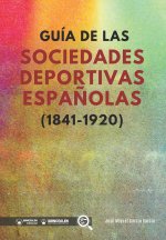 Guía de las sociedades deportivas espa?olas (1841-1920)