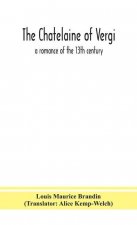 chatelaine of Vergi; a romance of the 13th century