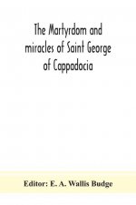 martyrdom and miracles of Saint George of Cappadocia