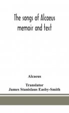 songs of Alcaeus; memoir and text