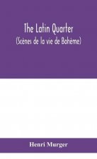 Latin Quarter (Scenes de la vie de Boheme)