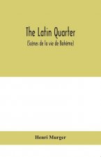 Latin Quarter (Scenes de la vie de Boheme)