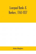 Liverpool banks & bankers, 1760-1837, a history of the circumstances which gave rise to the industry, and of the men who founded and developed it