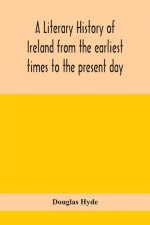 literary history of Ireland from the earliest times to the present day