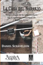 casa del naranjo. Arqueologia de la arquitectura en el contexto municipal de Buenos Aires