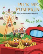 Pick Me Pumpkin: Perky Pumpkin Learns Patience