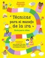 Técnicas Para El Manejo de la Ira: Guía Para Ni?os / Anger Management Skills Workbook for Kids: 40 Fabulosas Actividades Para Ayudar a Los Ni?os a Cal
