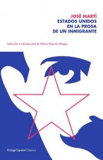 Estados Unidos En La Prosa de Un Inmigrante / The United States in the Prose of an Immigrant: Selección Y Prólogo de Néstor Díaz de Villegas / Selecti