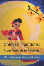 Chinese Traditions: From Festivals to Funerals