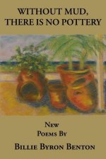Without Mud, There Is No Pottery
