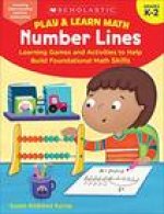 Play & Learn Math: Number Lines: Learning Games and Activities to Help Build Foundational Math Skills