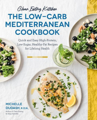 Clean Eating Kitchen: The Low-Carb Mediterranean Cookbook