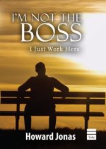 I'm Not the Boss: I Just Work Here