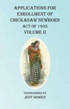 Applications For Enrollment of Chickasaw Newborn Act of 1905 Volume II