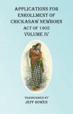 Applications For Enrollment of Chickasaw Newborn Act of 1905 Volume IV