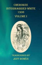 Cherokee Intermarried White 1906 Volume I