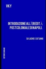 Introduzione all'eredit? postcoloniale di Napoli. Su Luche e Co'Sang