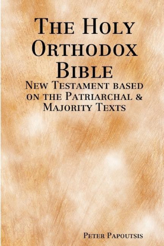 Holy Orthodox Bible - New Testament based on the Patriarchal & Majority Texts