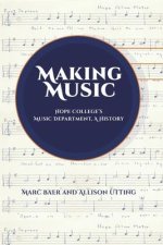 Making Music: Hope College's Music Department, A History