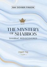 The Mystery of Shabbos: Shabbat Rediscovered
