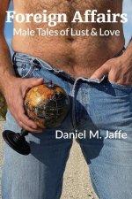 Foreign Affairs: Male Tales of Lust & Love