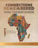 Connections Remembered, the African Origins of Humanity and Civilization