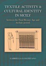 Textile Activity and Cultural Identity in Sicily Between the Late Bronze Age and Archaic Period