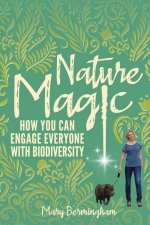 Nature Magic: How You Can Engage Everyone With Biodiversity