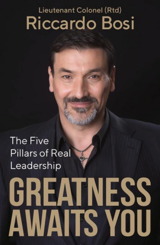 Greatness Awaits You: The Five Pillars of Real Leadership
