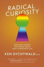 Radical Curiosity: One Man's Search for Cosmic Magic and a Purposeful Life