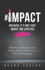 #Impact: Because It's Not Just About The Lipstick: Redefining Success in the Beauty Retail Industry in a Time of Disruption