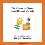Concrete Flower Unearths and Uproots