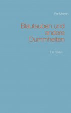 Blautauben und andere Dummheiten