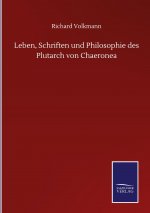Leben, Schriften und Philosophie des Plutarch von Chaeronea