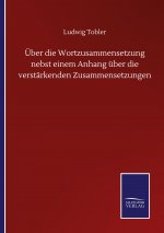 UEber die Wortzusammensetzung nebst einem Anhang uber die verstarkenden Zusammensetzungen